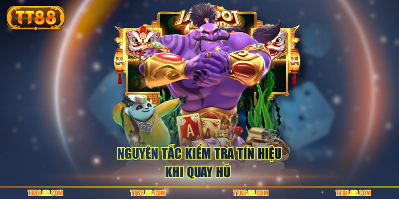 Nguyên tắc kiểm tra tín hiệu khi quay hũ
